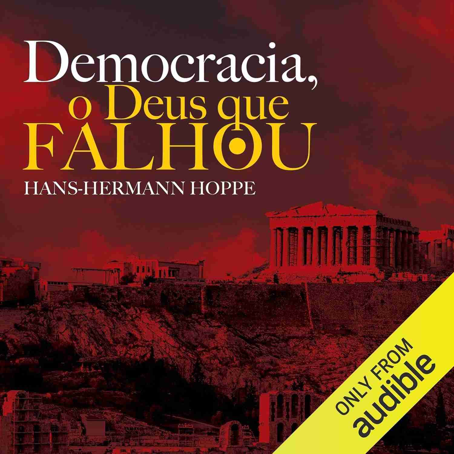 Democracia: O Deus que Falhou - Desvende a Crítica de Hans-Hermann Hoppe
