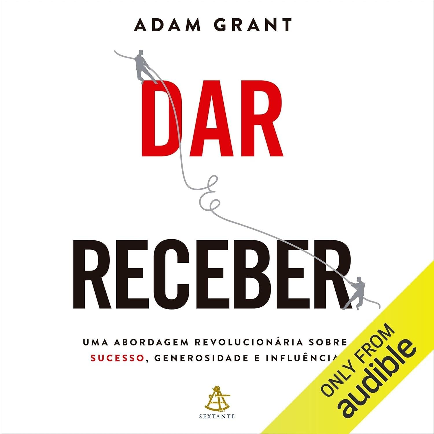 Dar e Receber: Descubra a Revolução do Sucesso, Generosidade e Influência