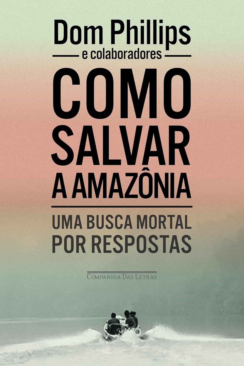 Como Salvar a Amazônia: A Busca Póstuma e Urgente por Respostas
