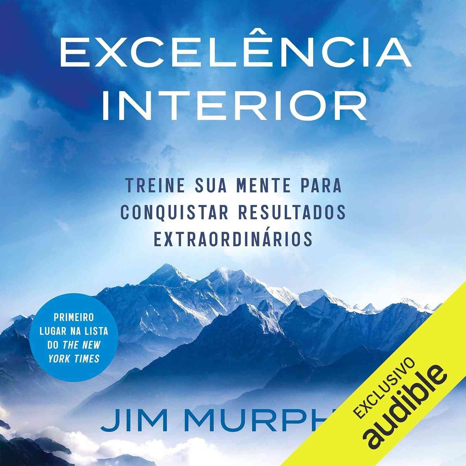 Excelência Interior: Domine Sua Mente e Alcance Resultados Extraordinários