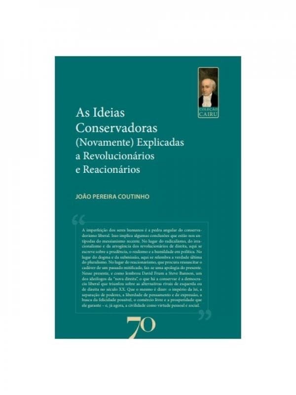 As Ideias Conservadoras Explicadas: Um Guia para Revolucionários e Reacionários