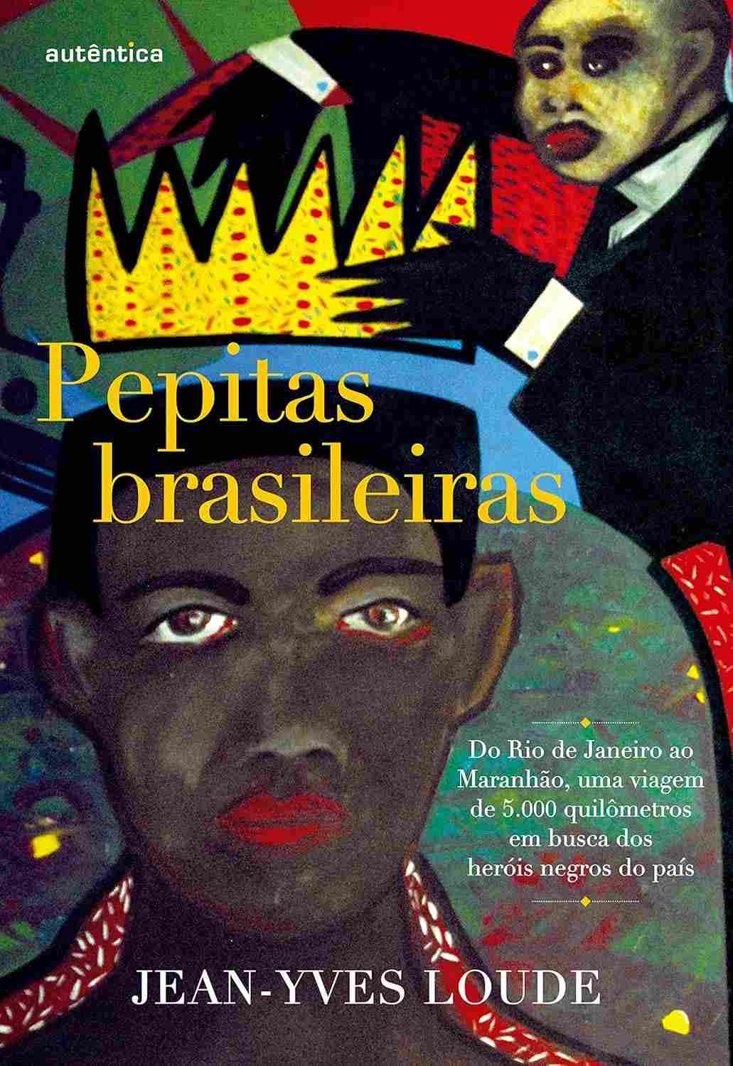 Pepitas Brasileiras: Heróis Negros Esquecidos do Rio ao Maranhão