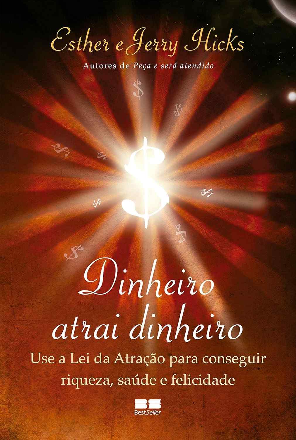 Dinheiro Atrai Dinheiro: A Lei da Atração para Riqueza, Saúde e Felicidade