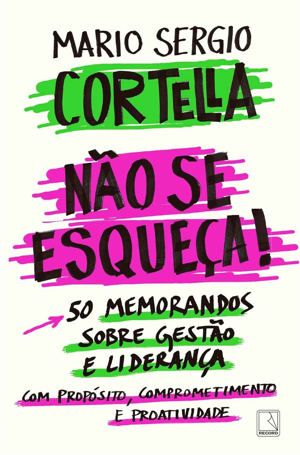 Não Se Esqueça!: Guia Essencial de Liderança por Mario Sergio Cortella