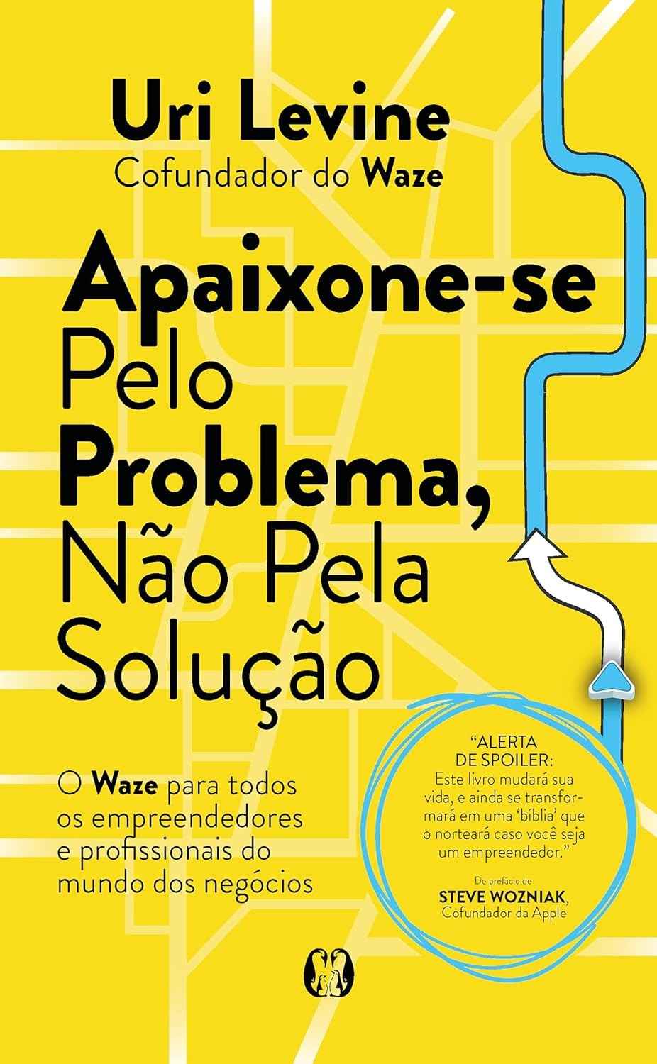 Apaixone-se pelo Problema: O Guia Definitivo para Criar Unicórnios com Uri Levine
