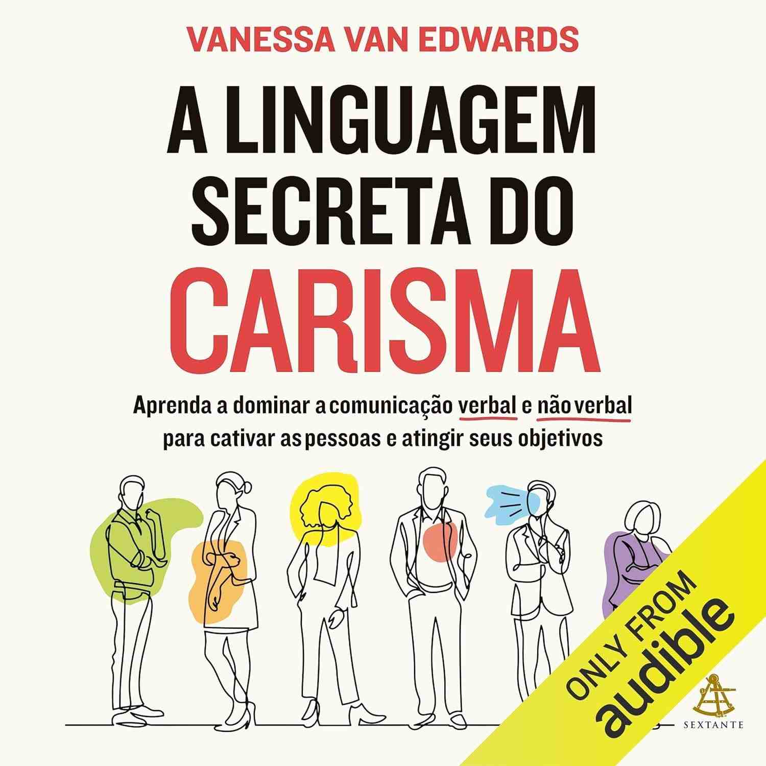 Domine o Carisma: Linguagem Secreta para Cativar e Alcançar Seus Objetivos