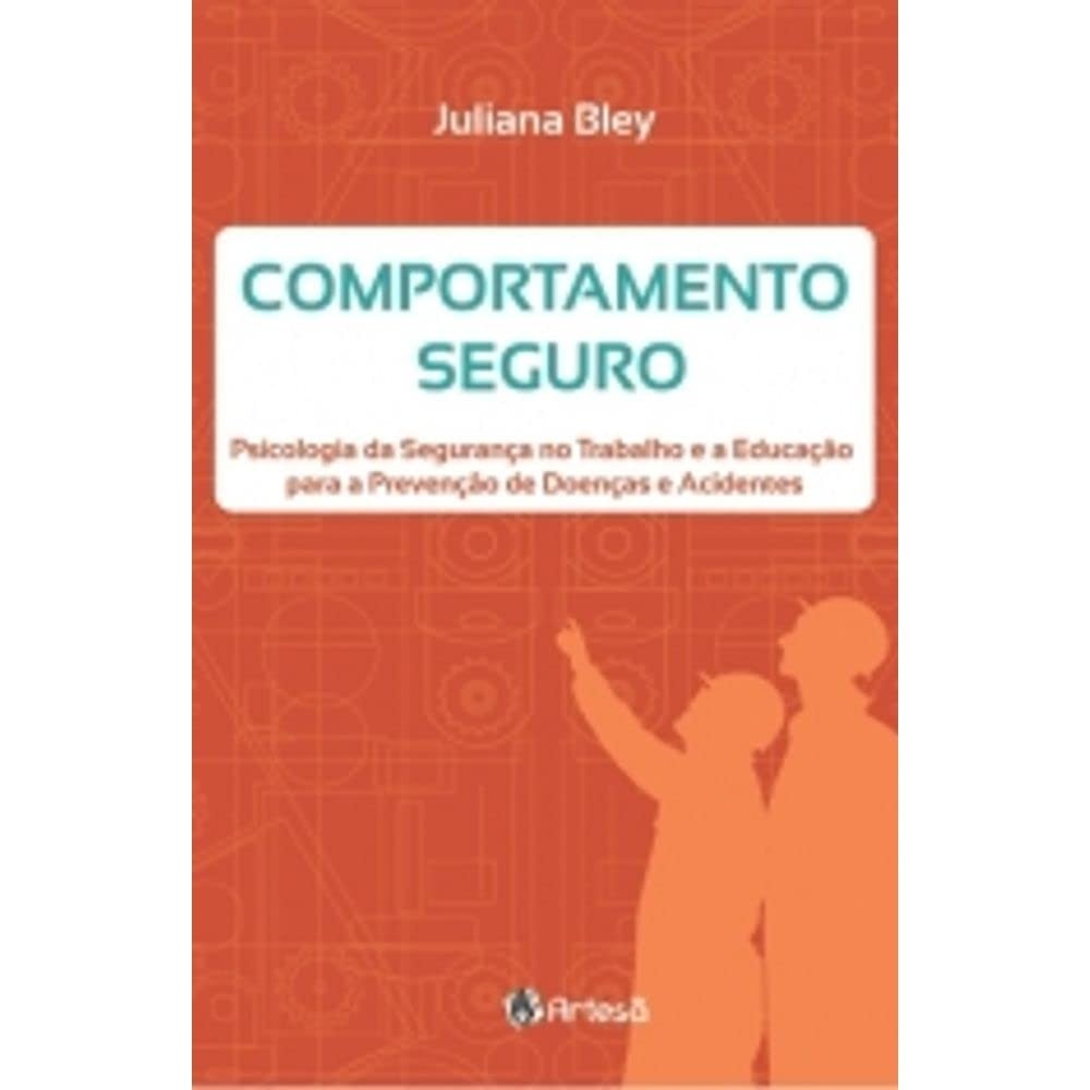 Psicologia da Segurança no Trabalho: Comportamento Seguro e Prevenção de Acidentes
