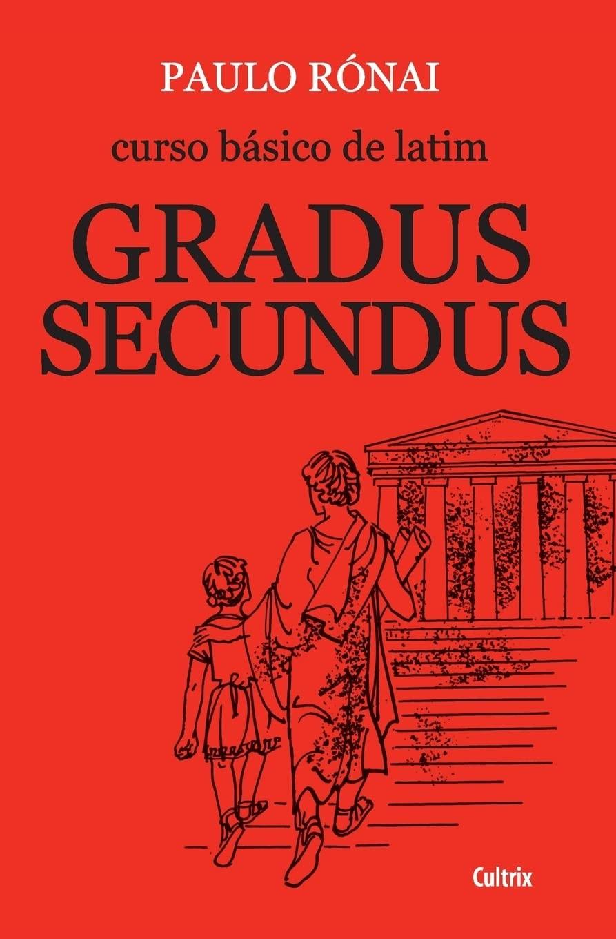 Curso Básico de Latim: Gradus Secundus - Aprofunde seus Estudos Clássicos