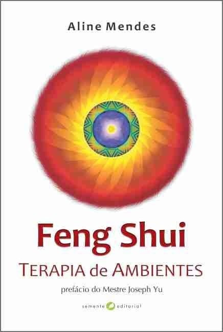 Feng Shui: Terapia de Ambientes para Harmonizar Seu Lar e Trabalho