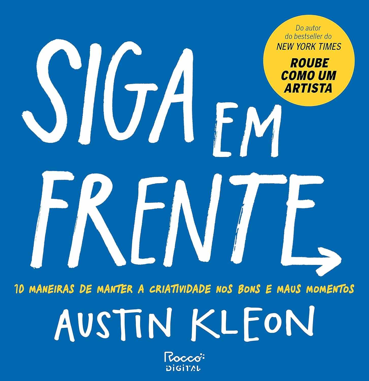 Siga em Frente: Mantenha a Criatividade em Qualquer Momento | Livro Austin Kleon