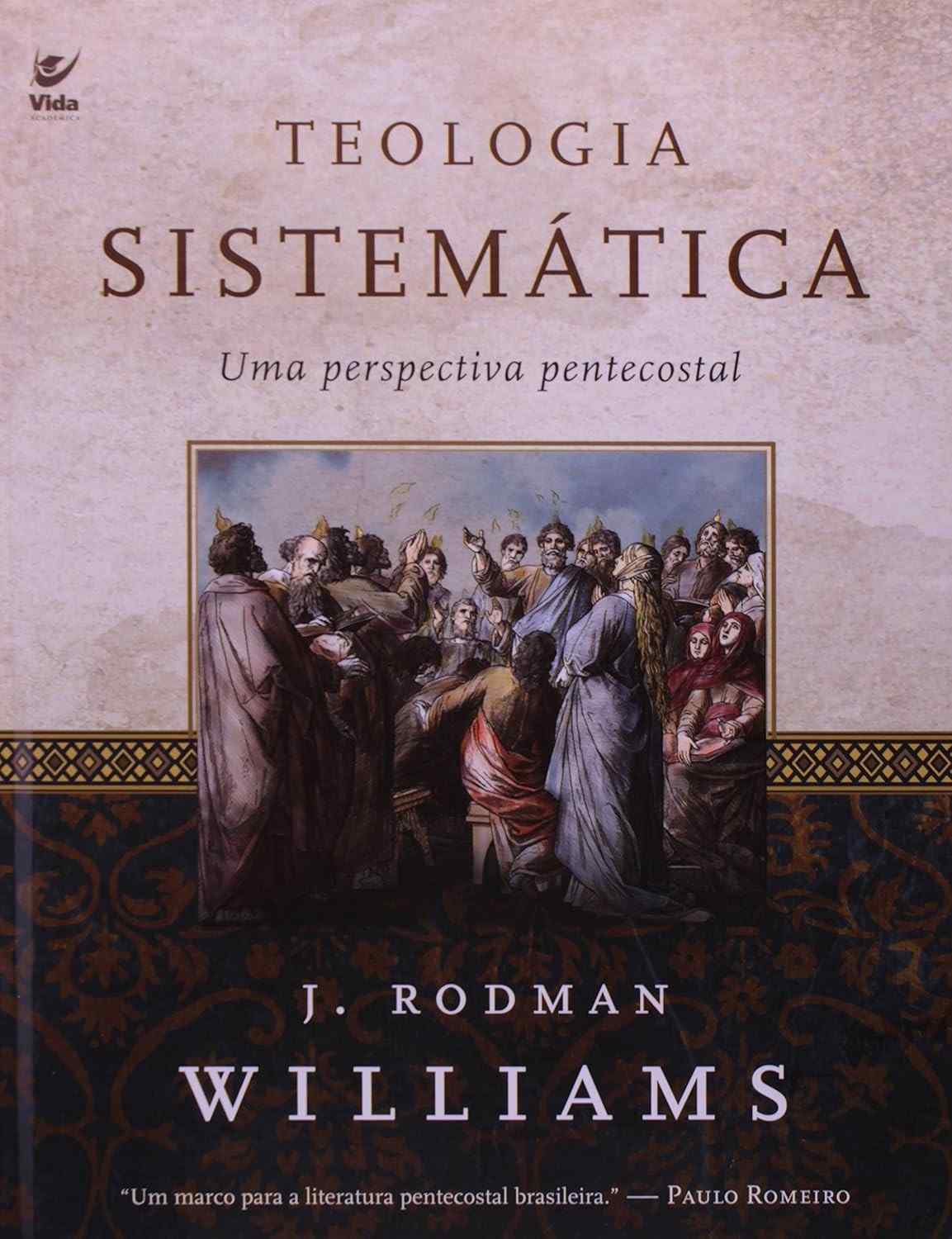Teologia Sistemática Pentecostal: Fundamentos Bíblicos para a Fé Carismática