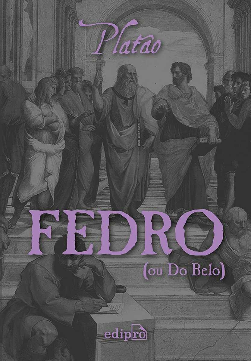 Fedro: O Diálogo de Platão Sobre o Amor, a Retórica e a Alma