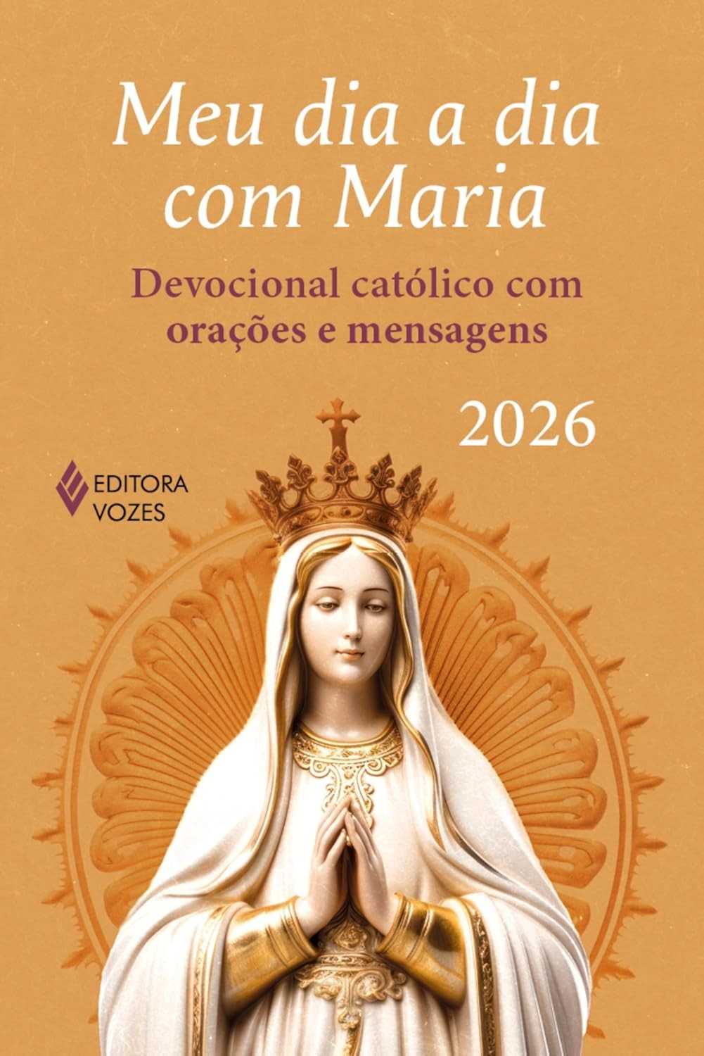 Meu Dia a Dia com Maria 2026: Devocional Católico para Fortalecer sua Fé