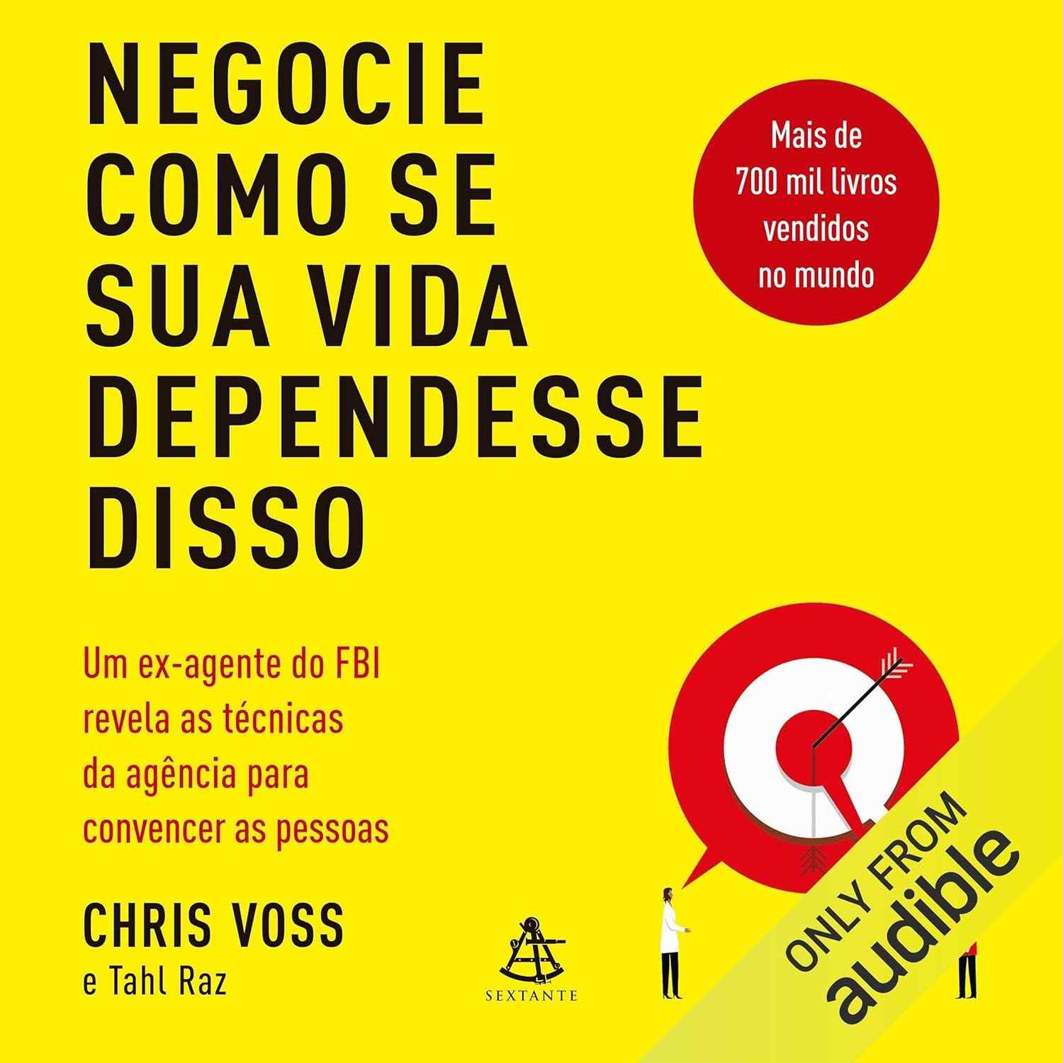 Negocie Como Se Sua Vida Dependesse Disso: Técnicas de Negociação do FBI Reveladas