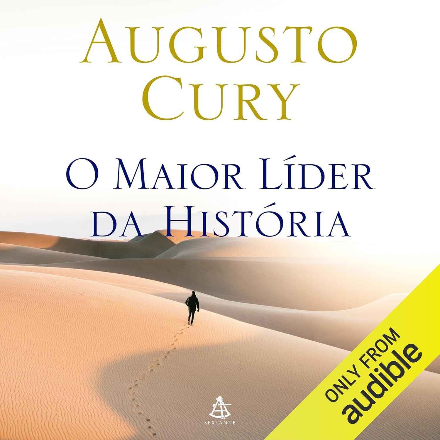 O Maior Líder da História: Transforme Sua Inteligência Emocional com Augusto Cury