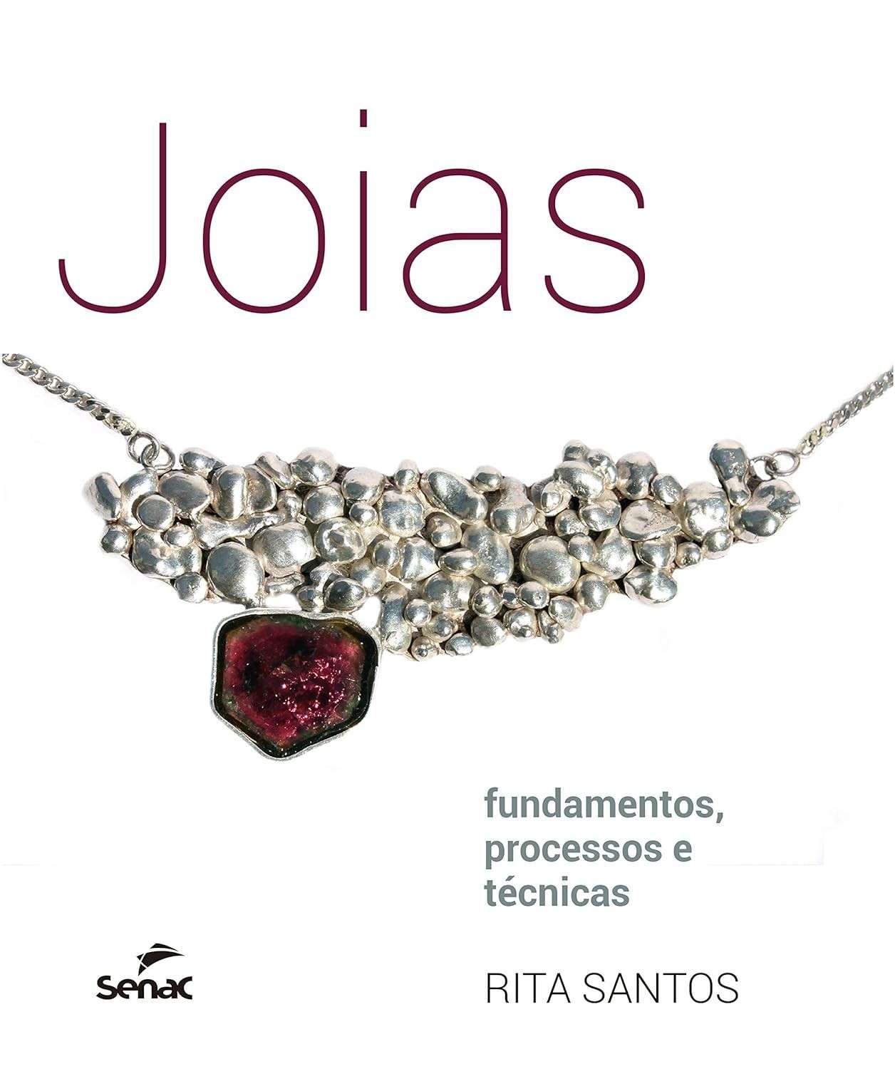 Joias: Guia Completo de Fundamentos, Processos e Técnicas para Criar Suas Peças