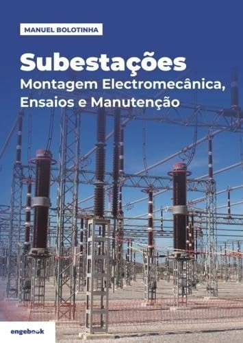 Subestações: Montagem Eletromecânica, Ensaios e Manutenção Essenciais