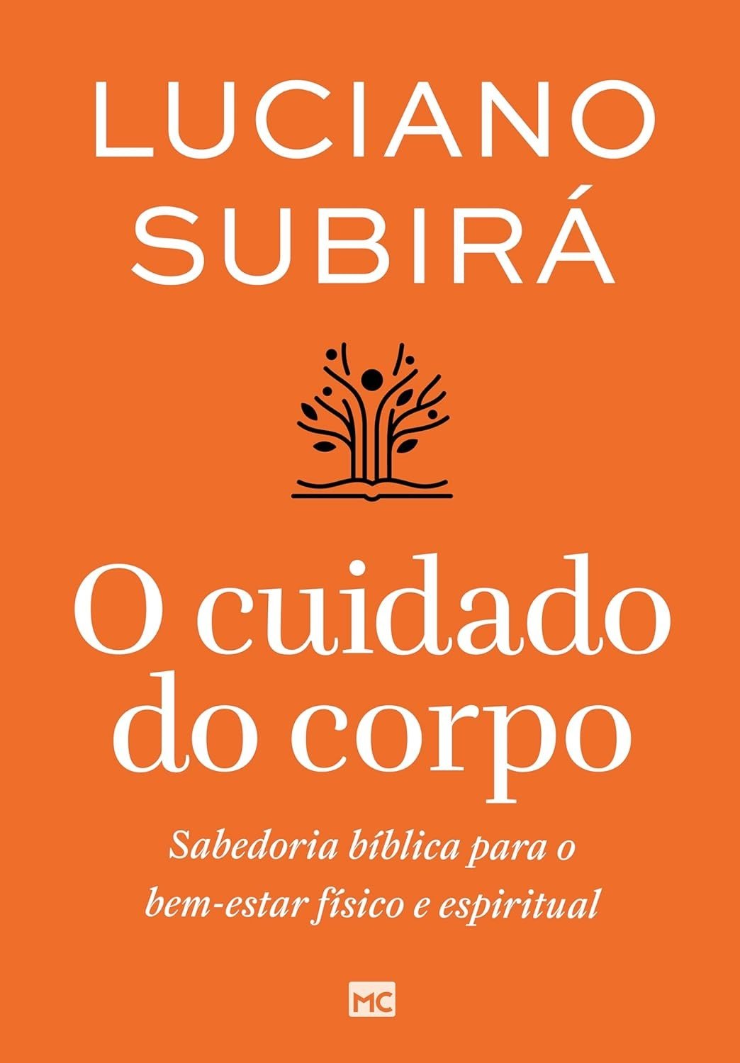 O Cuidado do Corpo: Sabedoria Bíblica para Bem-Estar Físico e Espiritual | Luciano Subirá