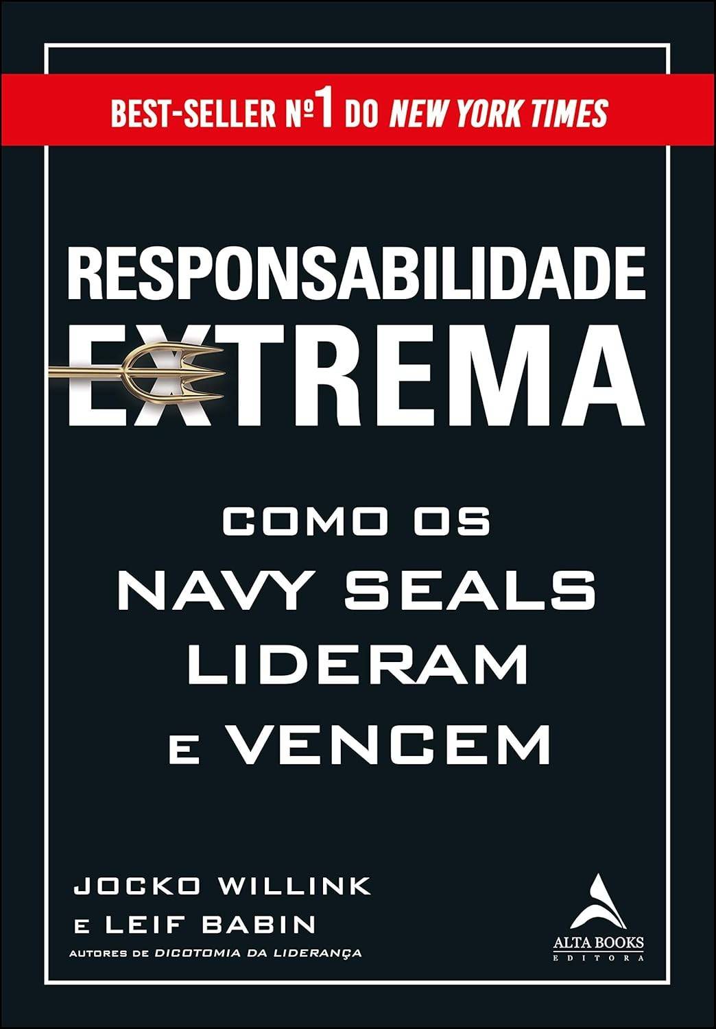 Responsabilidade Extrema: Liderança dos Navy SEALs para o Sucesso nos Negócios e na Vida