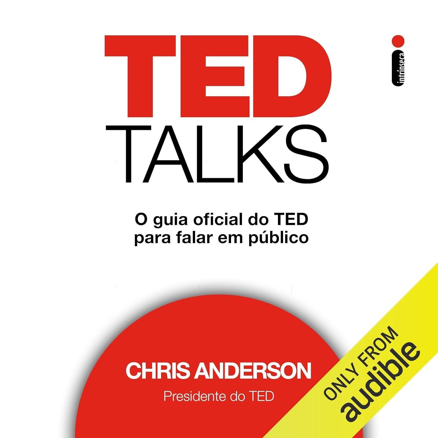 TED Talks: O Guia Definitivo para Falar em Público e Transformar Ideias