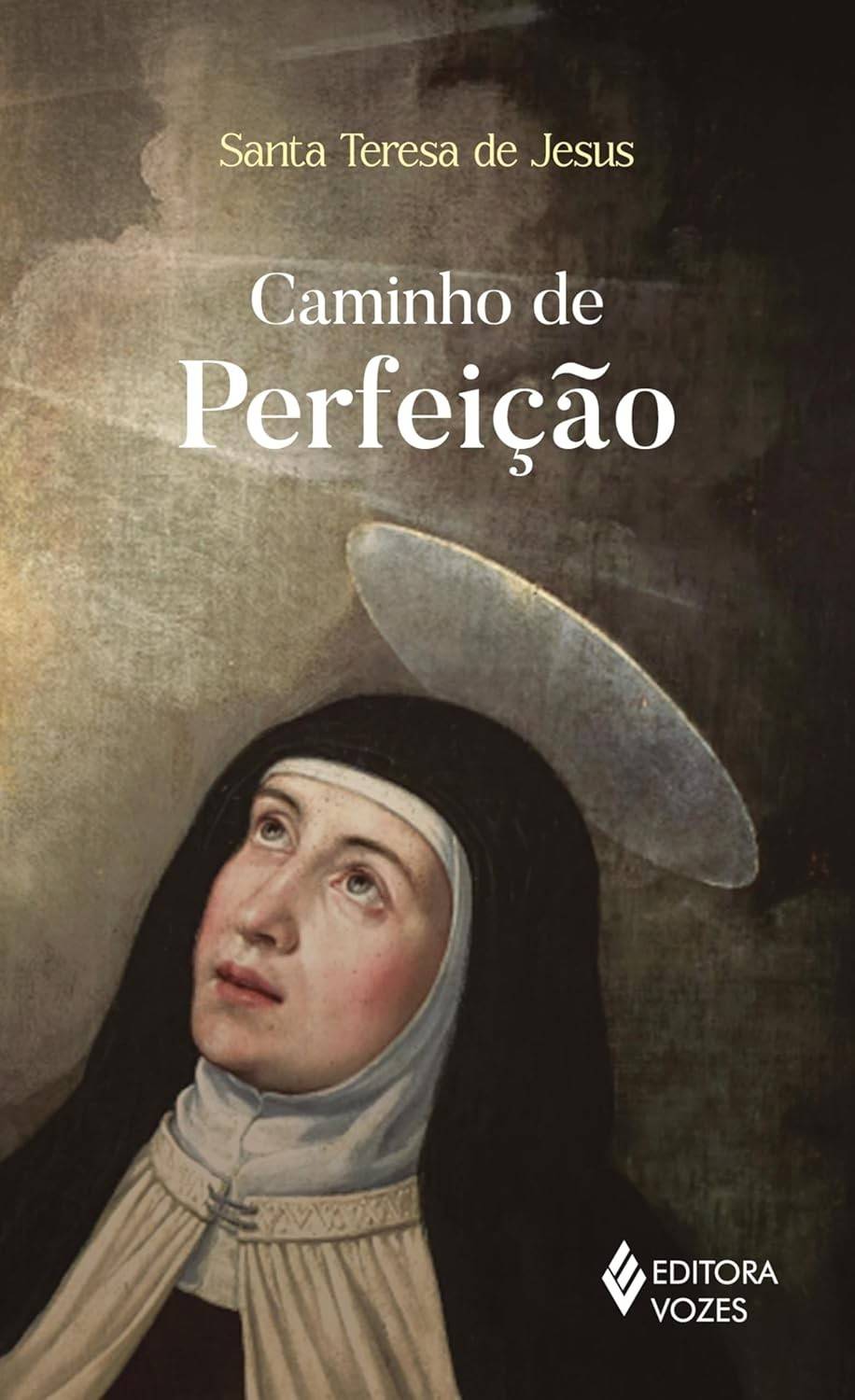 Caminho de Perfeição: Redescubra a Oração com Santa Teresa de Ávila