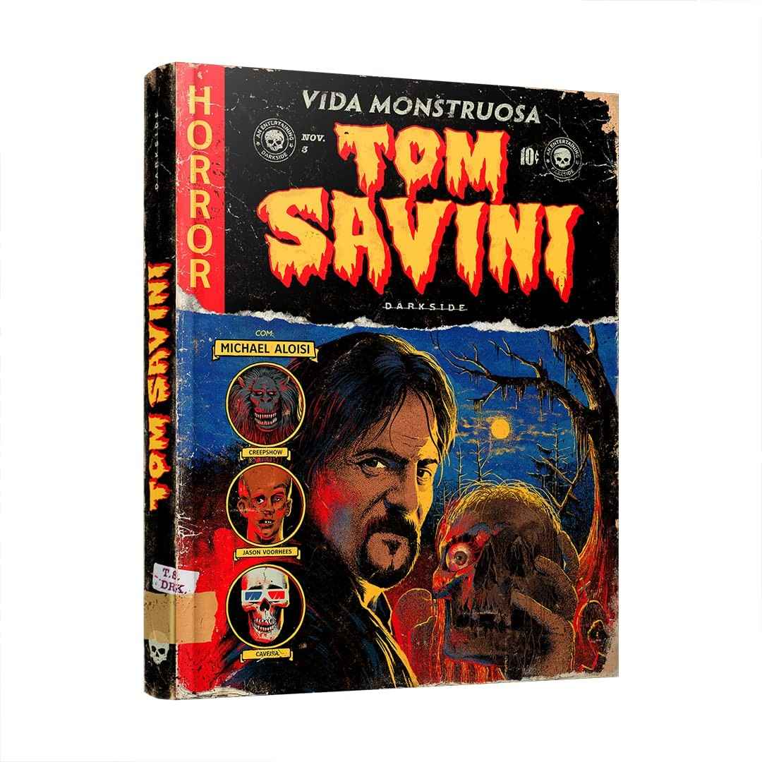 Tom Savini: Vida Monstruosa - A Biografia Oficial do Mestre do Terror