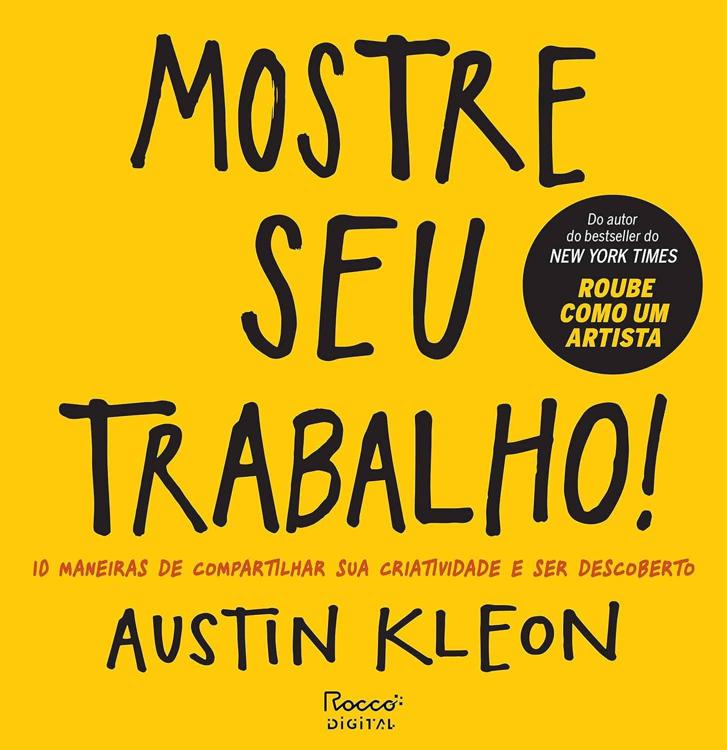 Mostre Seu Trabalho!: 10 Maneiras de Compartilhar Sua Criatividade e Ser Descoberto