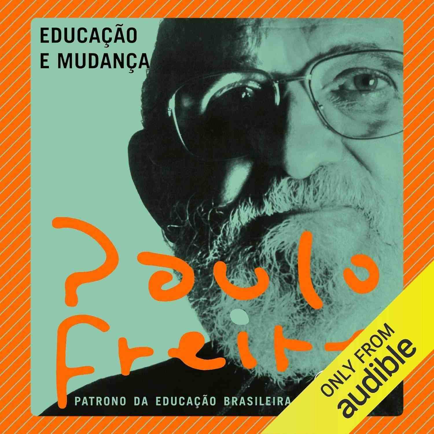 Educação e Mudança Social: A Visão Transformadora de Paulo Freire