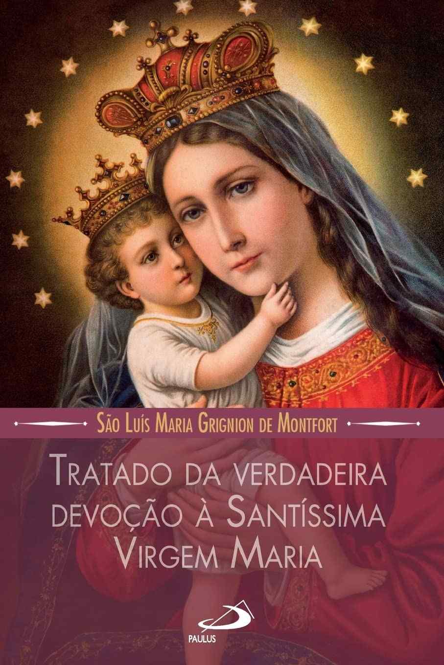 Tratado da Verdadeira Devoção à Santíssima Virgem Maria: Guia Completo