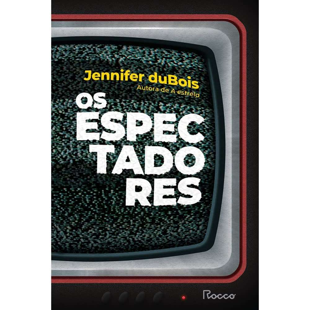 Os Espectadores: Um Romance Sobre Mídia, Redenção e a Cultura do Espetáculo