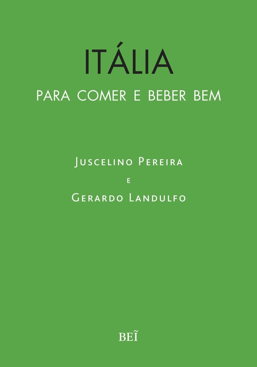 Itália: O Guia Definitivo Para Comer e Beber Bem Como Um Local