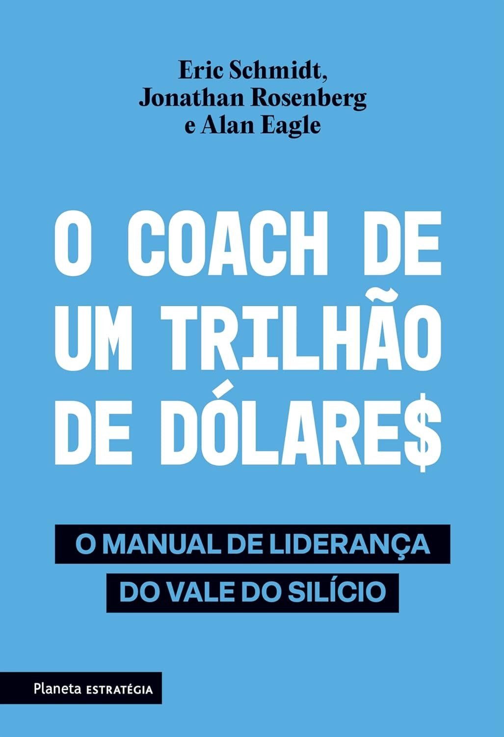 O Coach de Um Trilhão de Dólares: Manual de Liderança do Vale do Silício (2ª Edição)