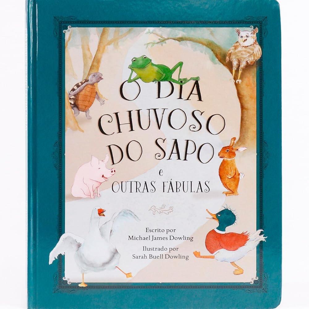 O Dia Chuvoso do Sapo e Outras Fábulas: Ensine Valores Bíblicos com Diversão