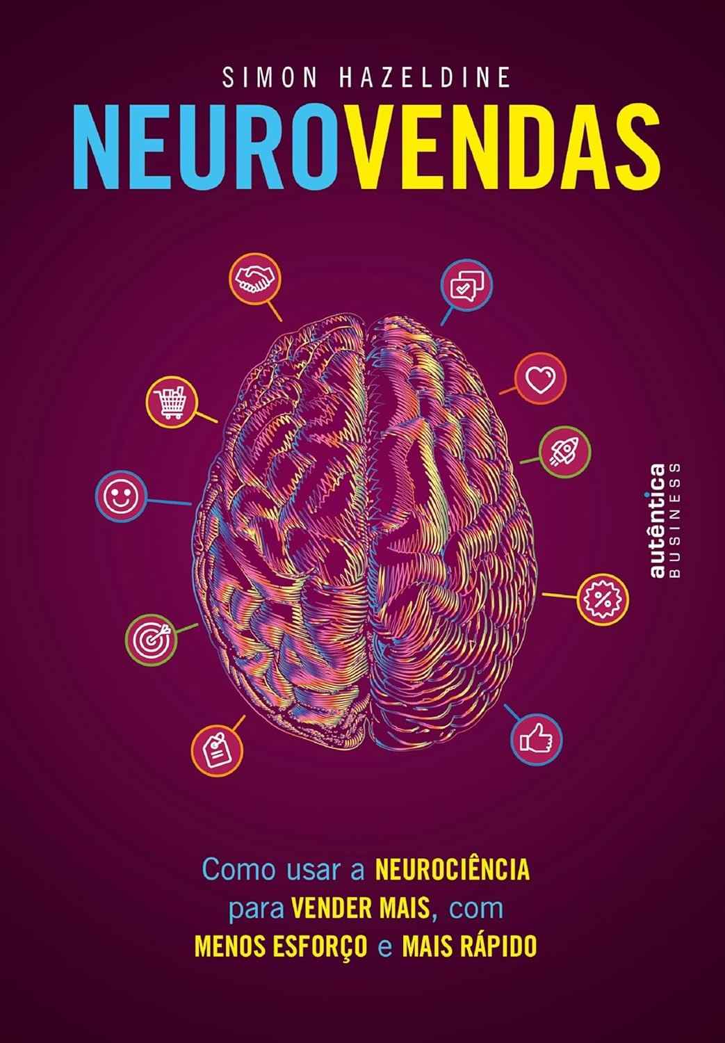 Neurovendas: Venda Mais e Mais Rápido com a Ciência do Comportamento