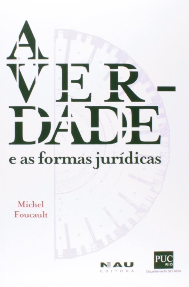 A Verdade e as Formas Jurídicas: A Obra Essencial de Michel Foucault