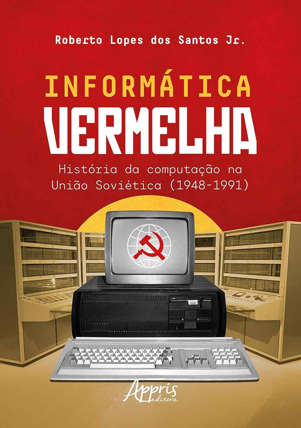 Informática Vermelha: A Fascinante História da Computação Soviética (1948-1991)