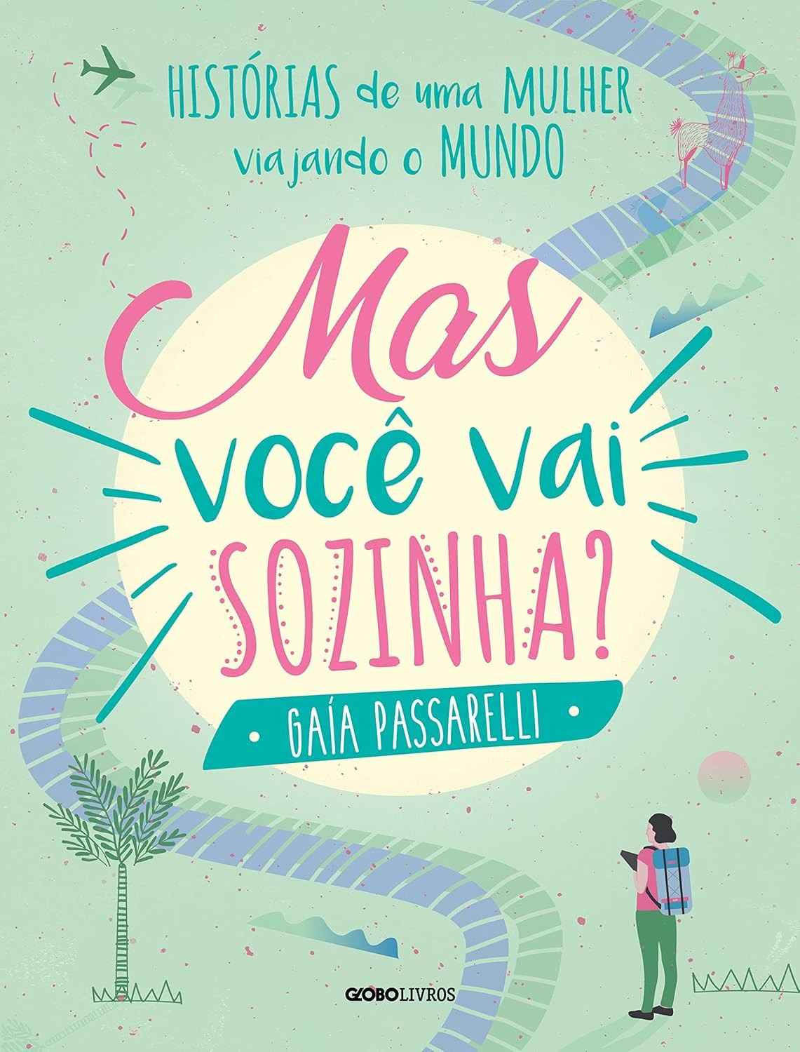 Viajar Sozinha: Histórias Inspiradoras de Coragem e Liberdade