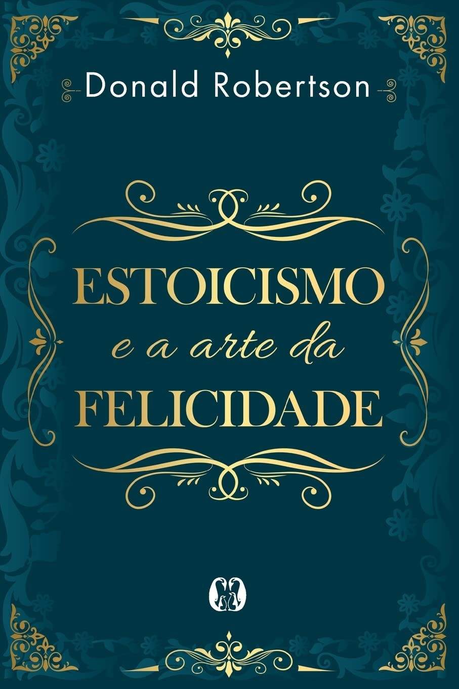 Estoicismo e a Arte da Felicidade: Transforme Sua Vida com Sabedoria Antiga