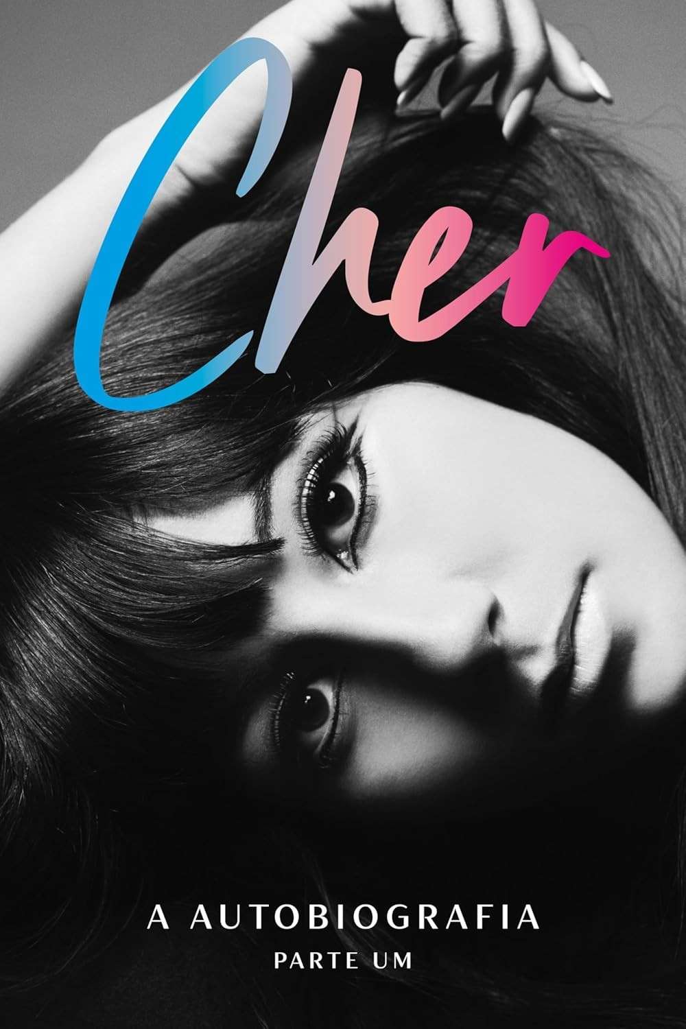 Cher: A Autobiografia (Parte Um) - A Vida Extraordinária da Ícone Revelada