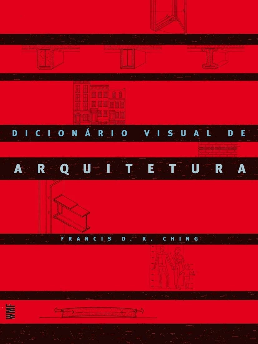 Dicionário Visual de Arquitetura: Ilustrado e Completo para Profissionais e Estudantes