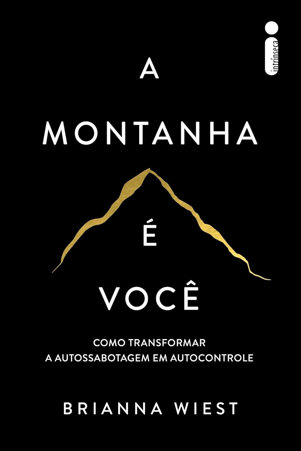 A Montanha é Você: Domine a Autossabotagem e Alcance seu Potencial Máximo