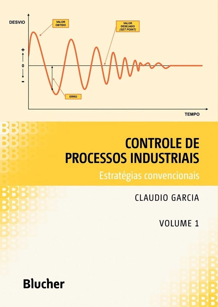 Controle de Processos Industriais: Domine Estratégias Convencionais (Volume 1)