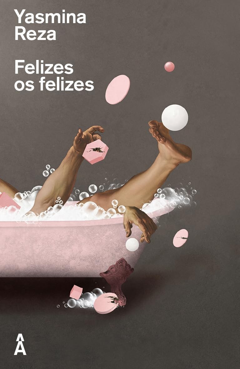 Felizes os Felizes: O Talento da Infelicidade por Yasmina Reza